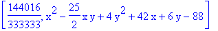 [144016/333333, x^2-25/2*x*y+4*y^2+42*x+6*y-88]